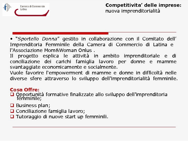 Competitivita’ delle imprese: nuova imprenditorialità • “Sportello Donna” gestito in collaborazione con il Comitato