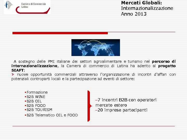Mercati Globali: Internazionalizzazione Anno 2013 A sostegno delle PMI italiane dei settori agroalimentare e