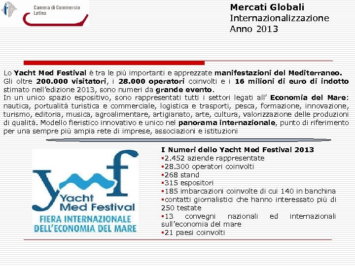 Mercati Globali Internazionalizzazione Anno 2013 Lo Yacht Med Festival è tra le più importanti