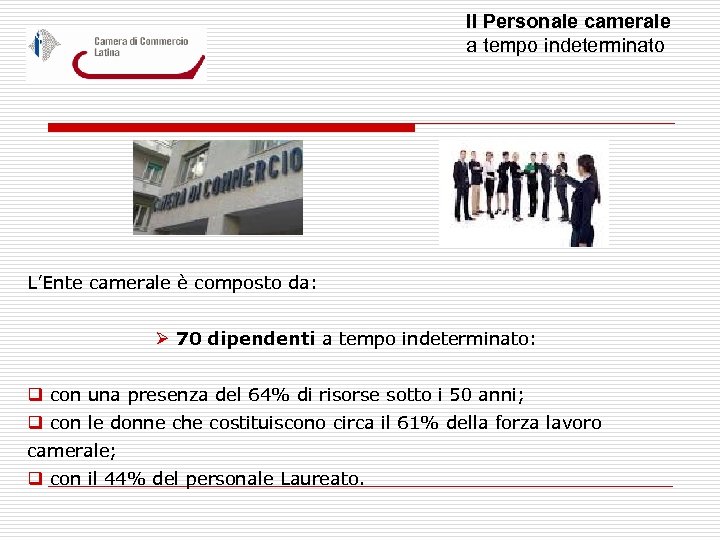 Il Personale camerale a tempo indeterminato L’Ente camerale è composto da: Ø 70 dipendenti