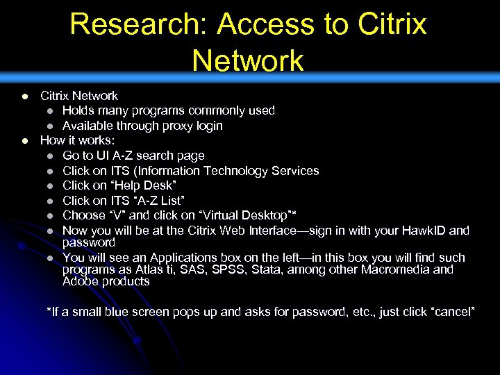 Research: Access to Citrix Network l l Citrix Network l Holds many programs commonly