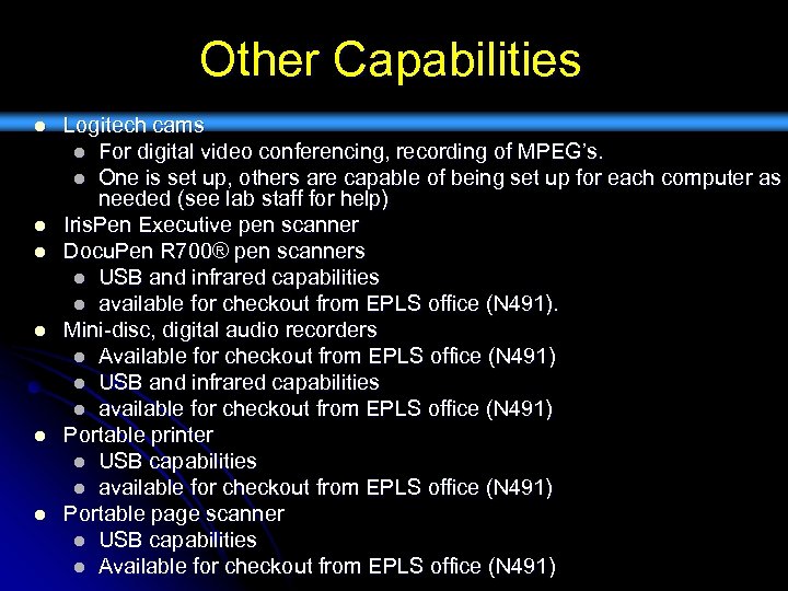 Other Capabilities l l l Logitech cams l For digital video conferencing, recording of