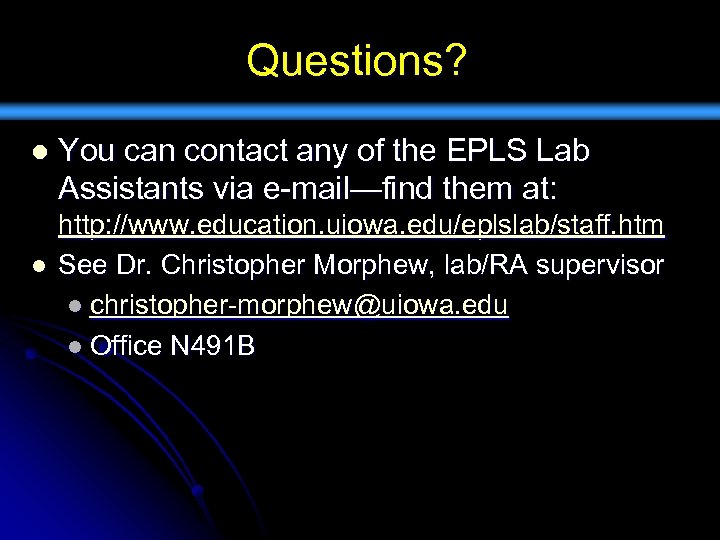 Questions? l l You can contact any of the EPLS Lab Assistants via e-mail—find