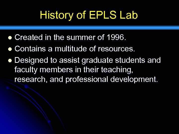 History of EPLS Lab Created in the summer of 1996. l Contains a multitude