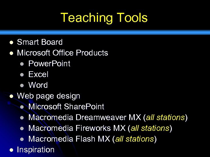 Teaching Tools l l Smart Board Microsoft Office Products l Power. Point l Excel
