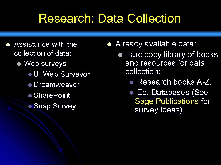 Research: Data Collection l Assistance with the collection of data: l Web surveys l