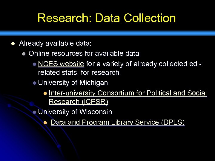 Research: Data Collection l Already available data: l Online resources for available data: l