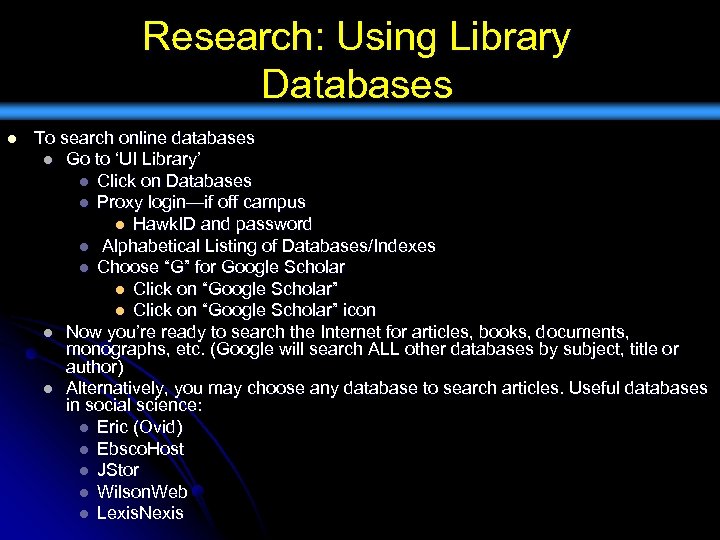 Research: Using Library Databases l To search online databases l Go to ‘UI Library’
