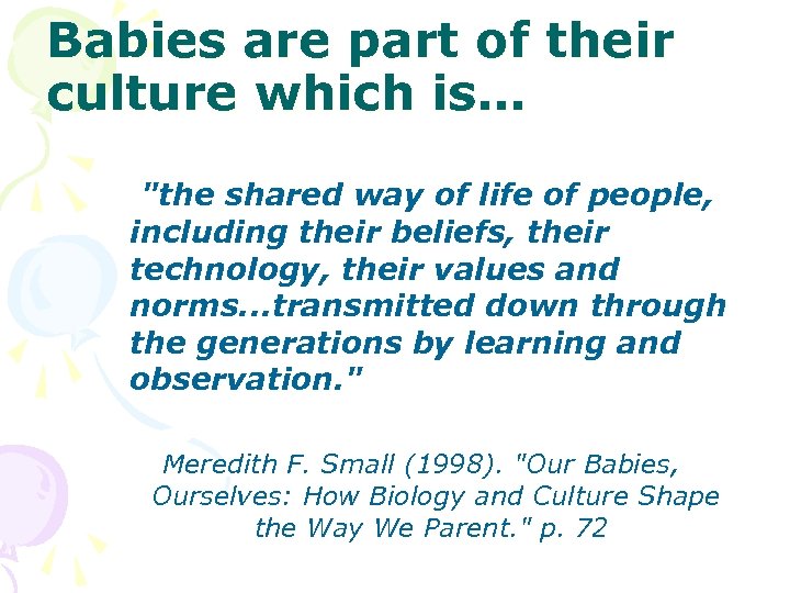 Babies are part of their culture which is… 