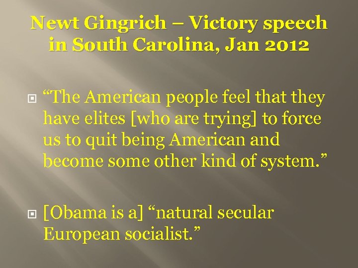 Newt Gingrich – Victory speech in South Carolina, Jan 2012 “The American people feel