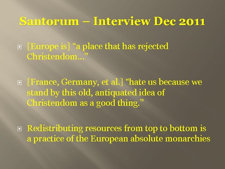 Santorum – Interview Dec 2011 [Europe is] “a place that has rejected Christendom…” [France,