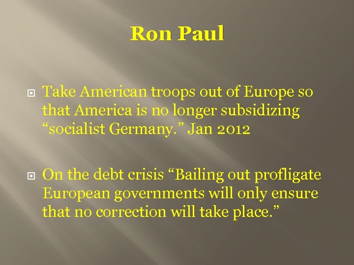 Ron Paul Take American troops out of Europe so that America is no longer