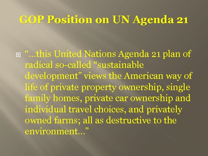 GOP Position on UN Agenda 21 “…this United Nations Agenda 21 plan of radical