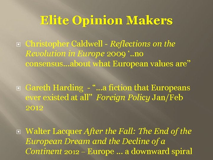 Elite Opinion Makers Christopher Caldwell - Reflections on the Revolution in Europe 2009 ‘.