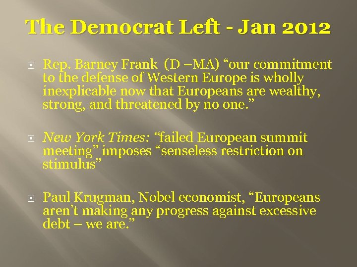 The Democrat Left - Jan 2012 Rep. Barney Frank (D –MA) “our commitment to