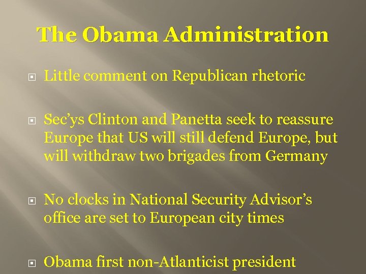 The Obama Administration Little comment on Republican rhetoric Sec’ys Clinton and Panetta seek to