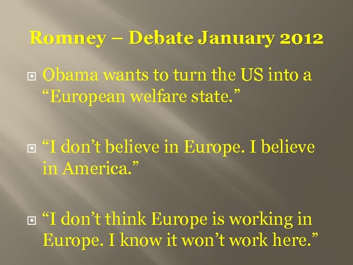 Romney – Debate January 2012 Obama wants to turn the US into a “European