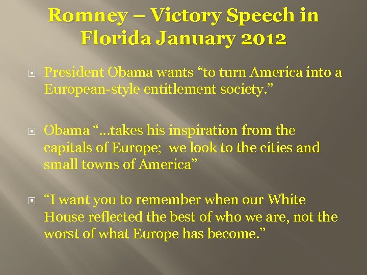 Romney – Victory Speech in Florida January 2012 President Obama wants “to turn America