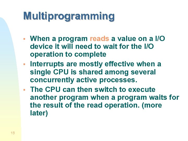 Multiprogramming § § § 15 When a program reads a value on a I/O