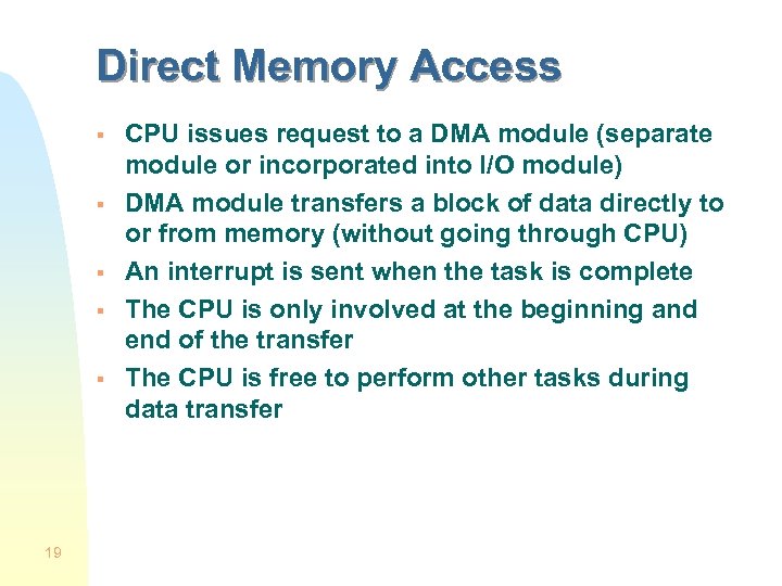 Direct Memory Access § § § 19 CPU issues request to a DMA module