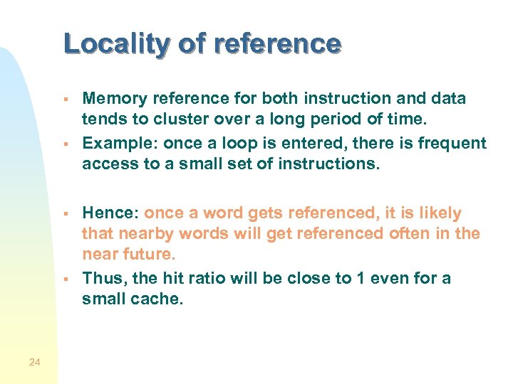 Locality of reference § § 24 Memory reference for both instruction and data tends