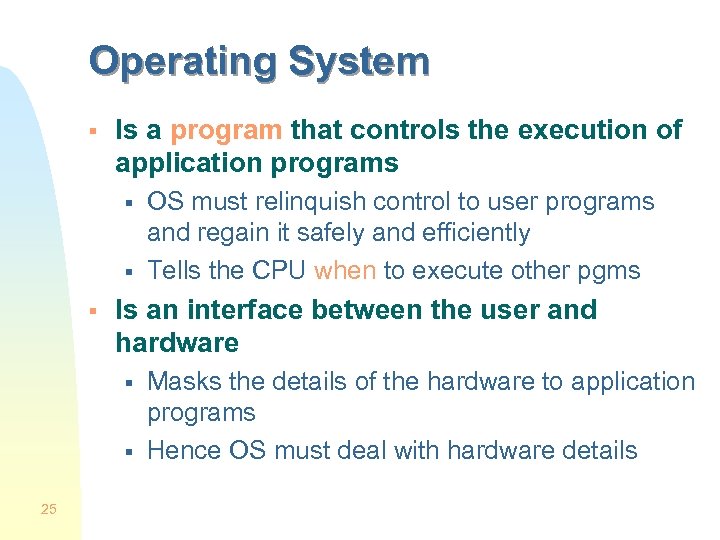 Operating System § Is a program that controls the execution of application programs §