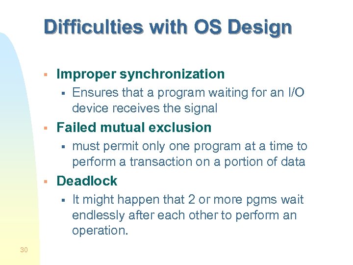 Difficulties with OS Design § Improper synchronization § § Failed mutual exclusion § §