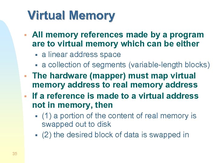 Virtual Memory § All memory references made by a program are to virtual memory