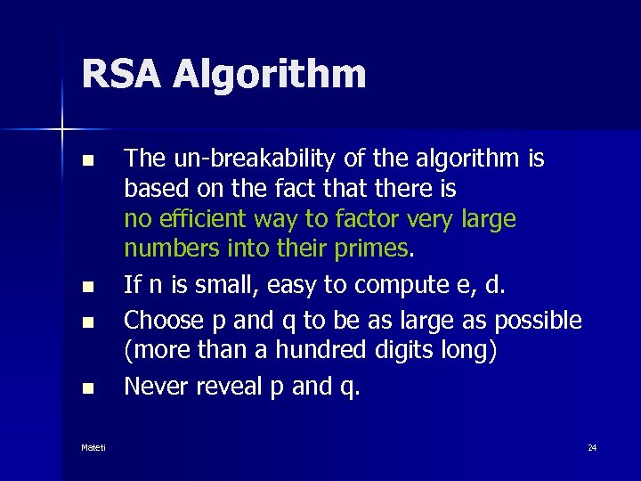RSA Algorithm n n Mateti The un-breakability of the algorithm is based on the