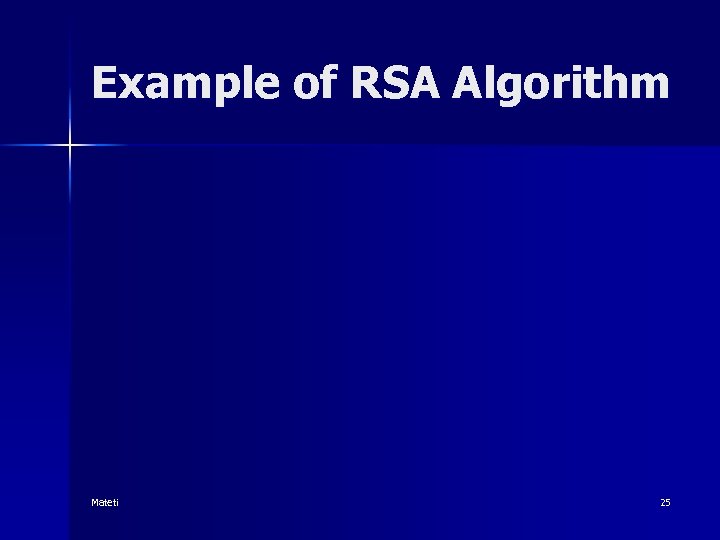 Example of RSA Algorithm Mateti 25 