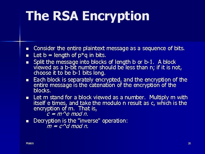 The RSA Encryption n n n Consider the entire plaintext message as a sequence