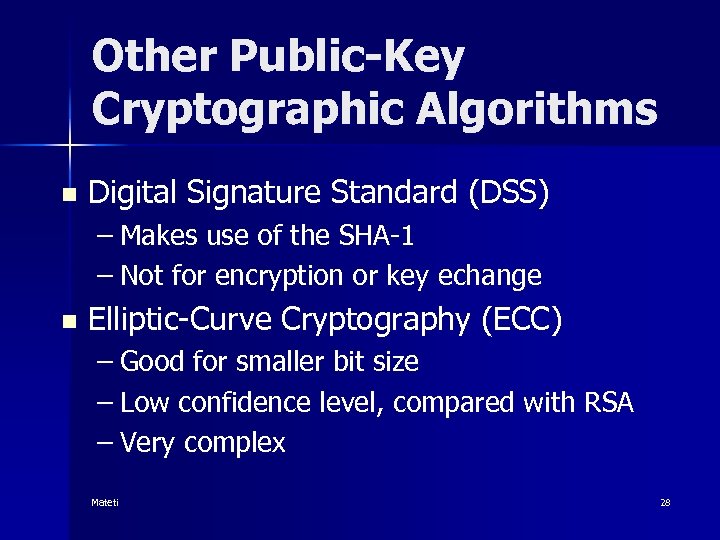 Other Public-Key Cryptographic Algorithms n Digital Signature Standard (DSS) – Makes use of the
