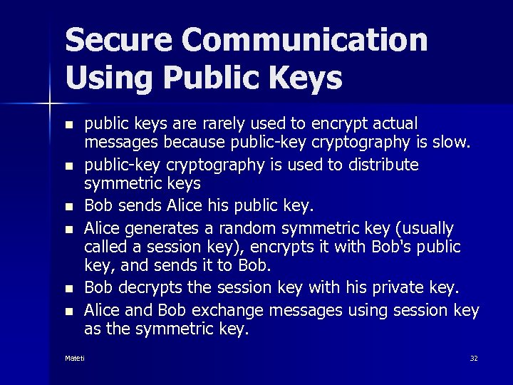 Secure Communication Using Public Keys n n n public keys are rarely used to