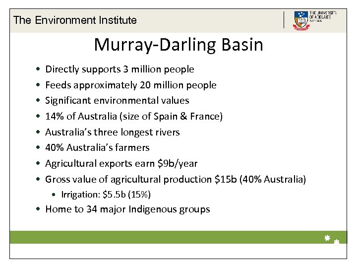 The Environment Institute Murray-Darling Basin • • Directly supports 3 million people Feeds approximately