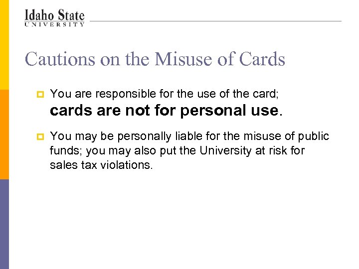 Cautions on the Misuse of Cards p You are responsible for the use of
