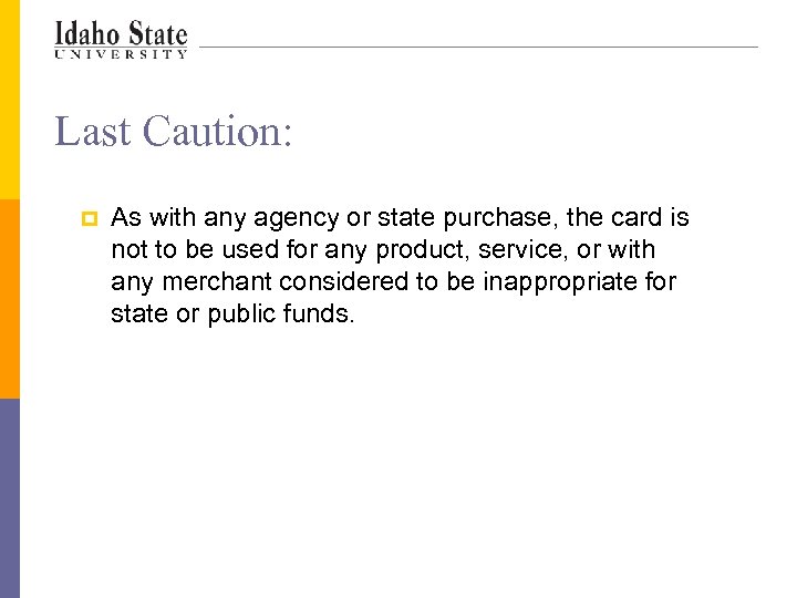 Last Caution: p As with any agency or state purchase, the card is not