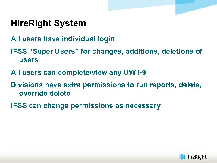 Hire. Right System All users have individual login IFSS “Super Users” for changes, additions,