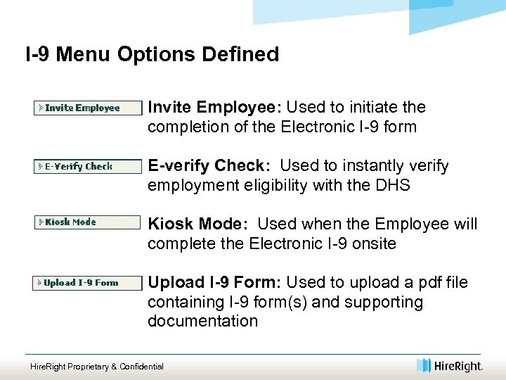 I-9 Menu Options Defined Invite Employee: Used to initiate the completion of the Electronic