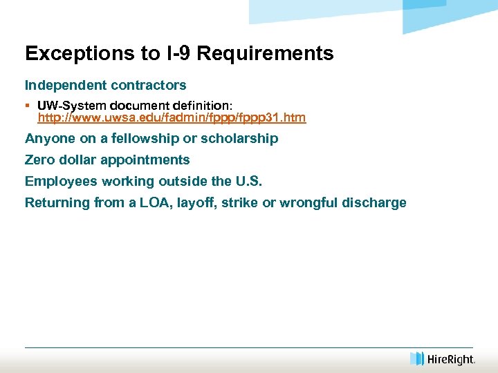 Exceptions to I-9 Requirements Independent contractors § UW-System document definition: http: //www. uwsa. edu/fadmin/fppp