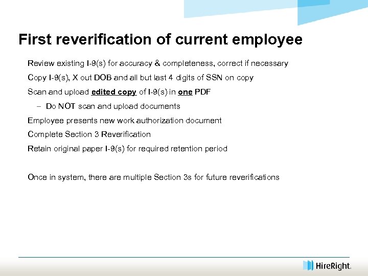 First reverification of current employee Review existing I-9(s) for accuracy & completeness, correct if