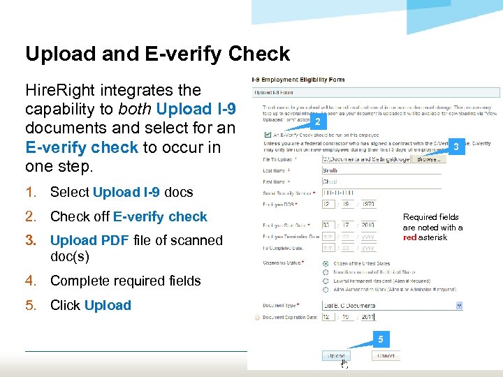 Upload and E-verify Check Hire. Right integrates the capability to both Upload I-9 documents