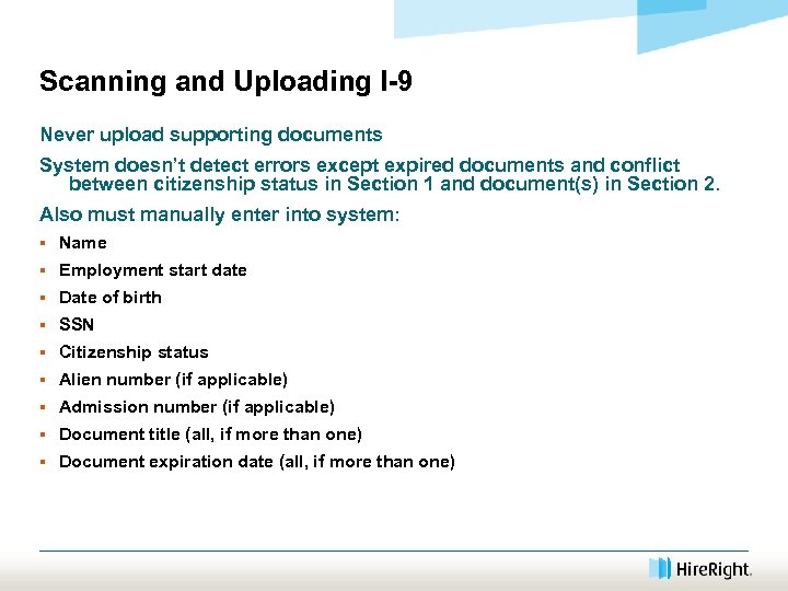 Scanning and Uploading I-9 Never upload supporting documents System doesn’t detect errors except expired