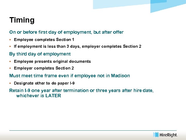 Timing On or before first day of employment, but after offer § Employee completes