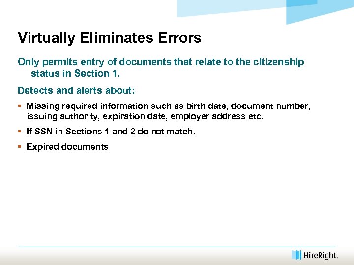 Virtually Eliminates Errors Only permits entry of documents that relate to the citizenship status