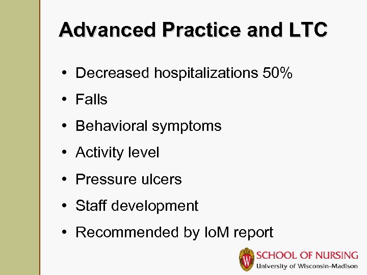 Advanced Practice and LTC • Decreased hospitalizations 50% • Falls • Behavioral symptoms •