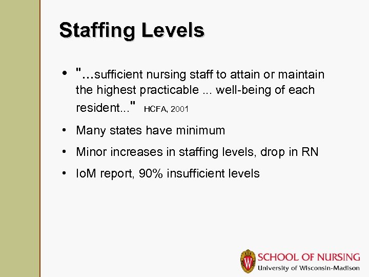 Staffing Levels • ". . . sufficient nursing staff to attain or maintain the