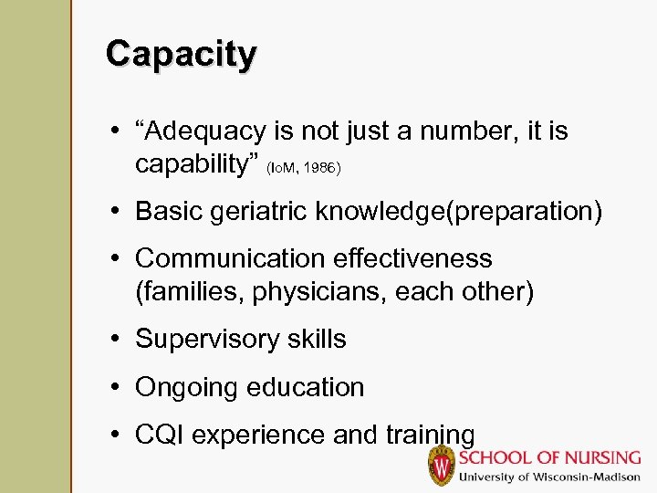 Capacity • “Adequacy is not just a number, it is capability” (Io. M, 1986)