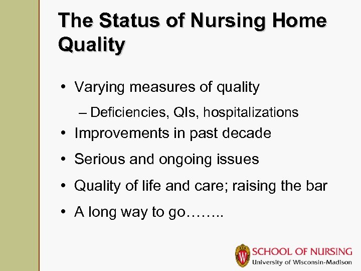 The Status of Nursing Home Quality • Varying measures of quality – Deficiencies, QIs,