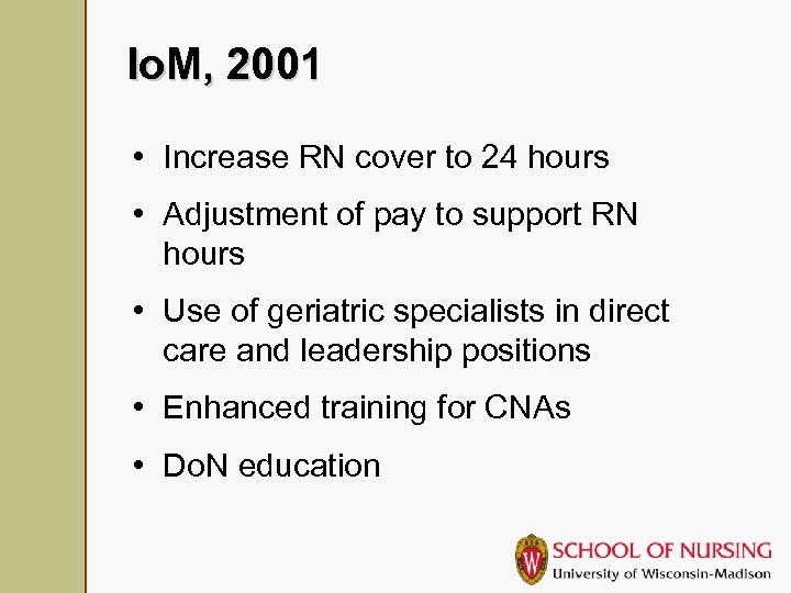 Io. M, 2001 • Increase RN cover to 24 hours • Adjustment of pay