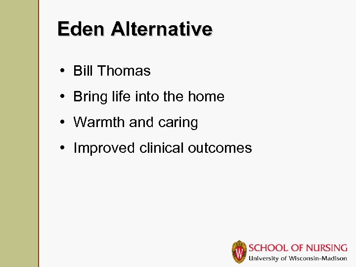 Eden Alternative • Bill Thomas • Bring life into the home • Warmth and